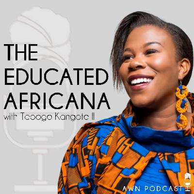 EDUCATED AFRICANA: EP.12 - Government’s Role in Education