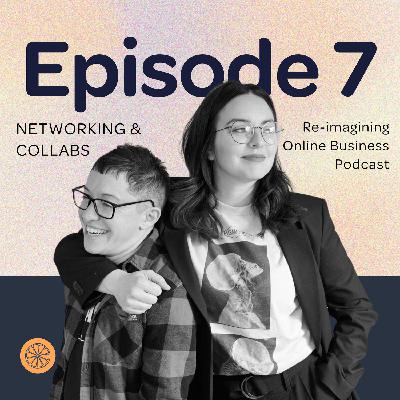 Episode 7: How to Grow Your Work with Networking & Collaborations Episode 7: How to Grow Your Work with Networking & Collaborations