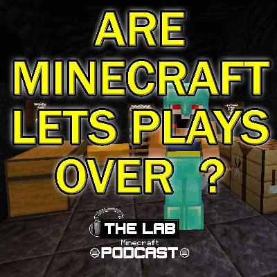 Are Minecraft Let’s Plays Over? Are Minecraft Let’s Plays Over?