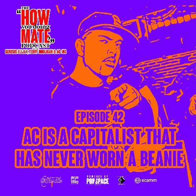 The How You Doing Mate? Podcast Episode 42 - AC Is A Capitalist That Has Never Worn A Beanie