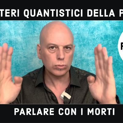 Il potere della Poesia e i suoi "misteri" quantistici. 6a puntata. Parlare con i Morti.
