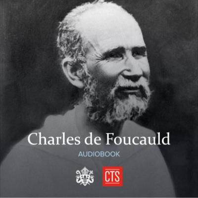 St Charles de Foucauld: Soldier, Priest, Hermit (Audiobook)