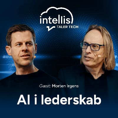 S2E1: Intellis Taler Tech - AI i lederskab - Morten Irgens S2E1: Intellis Taler Tech - AI i lederskab - Morten Irgens