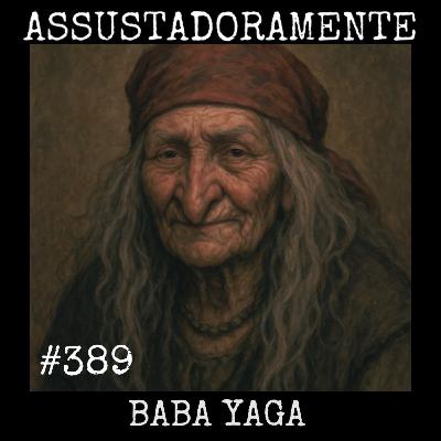 #389 BABA YAGA e outras histórias sobrenaturais
