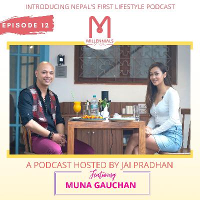 Ep: 12 Muna Gauchan | Jai Pradhan | Millennials Of Nepal