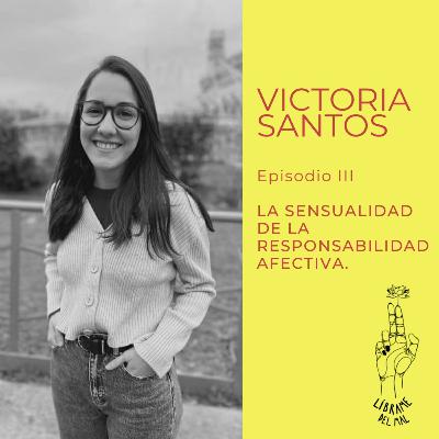 Episodio III La sensualidad de la responsabilidad afectiva