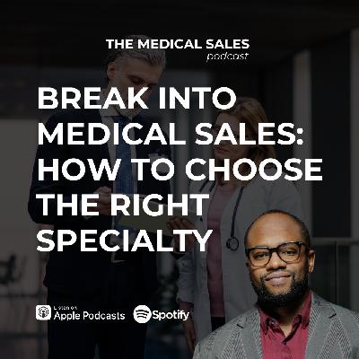 Break Into Medical Sales: How to Choose the Right Specialty