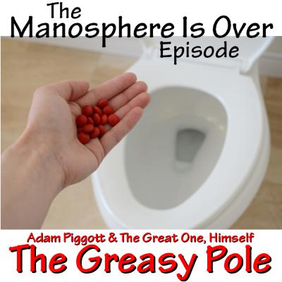 The Greasy Pole #23 - The manosphere is over episode