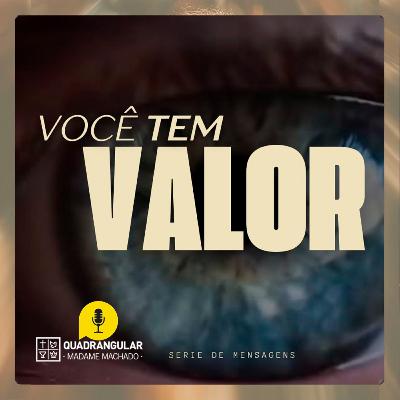 VOCÊ TEM VALOR | Pr. João Borges