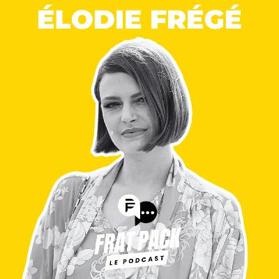 S03E11 Frat Pack avec Élodie Frégé
