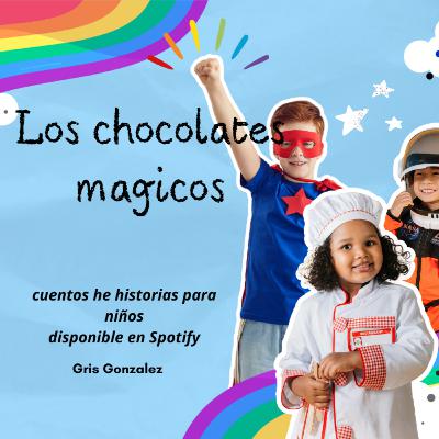 Los chocolates magicos
