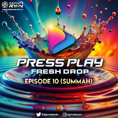 Private Ryan Presents PRESS PLAY (FRSH Drop) Episode 10 "Summah" (clean)