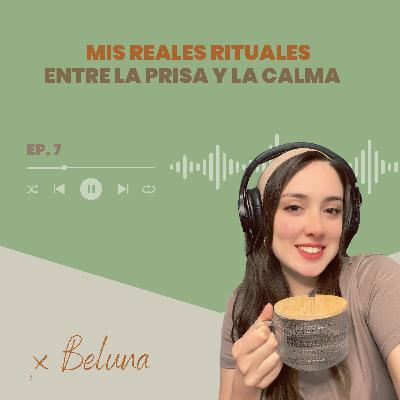 7. Mis reales rituales entre la prisa y la calma
