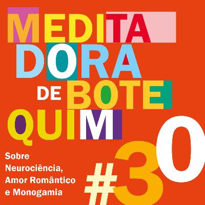 MdB #30 - Sobre neurociência, amor romântico e monogamia