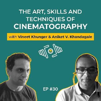Aniket V. Khandagale on The Art, Skills and Techniques of Cinematography | PhotoSynthesis | IndieVisual