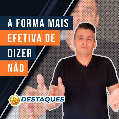 #13.6 - A forma mais efetiva de dizer não!