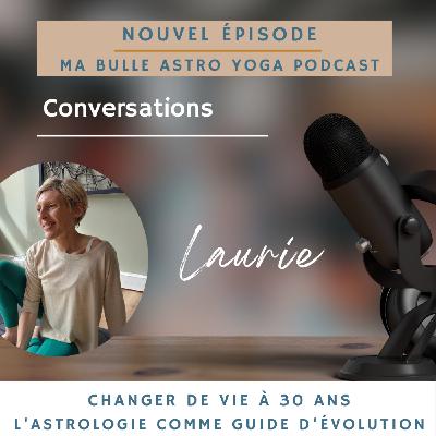 184. Conversation avec Laurie: changer de vie à 30 ans, l'astrologie comme outil d'évolution personnelle