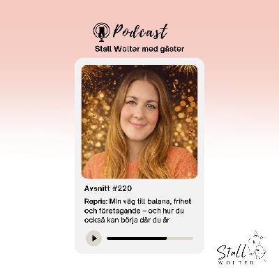 220 – Repris: Min väg till balans, frihet och företagande – och hur du också kan börja där du är 220 – Repris: Min väg till balans, frihet och företagande – och hur du också kan börja där du är