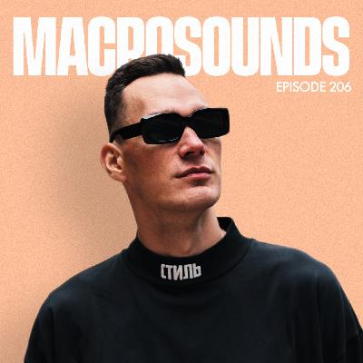 MACROLEV PRESENTS MACROSOUNDS - EPISODE 206 MACROLEV PRESENTS MACROSOUNDS - EPISODE 206