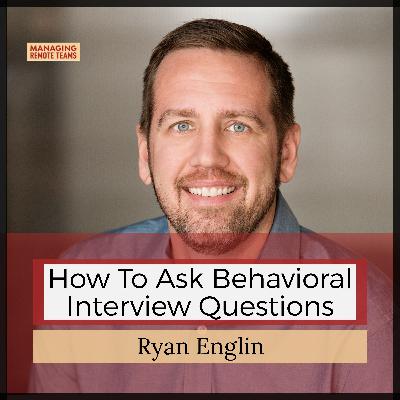 How to ask behavioral interview questions with Ryan Englin How to ask behavioral interview questions with Ryan Englin