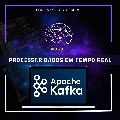 #059 | BigData & Realtime | Processamento de dados em tempo real com Apache Kafka #059 | BigData & Realtime | Processamento de dados em tempo real com Apache Kafka