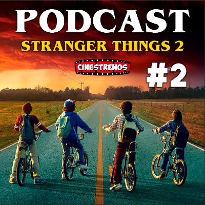 PODCAST #2 Strangers Things 2 ¿Una digna secuela? feat. Andrés Mantilla | Cinestrenos