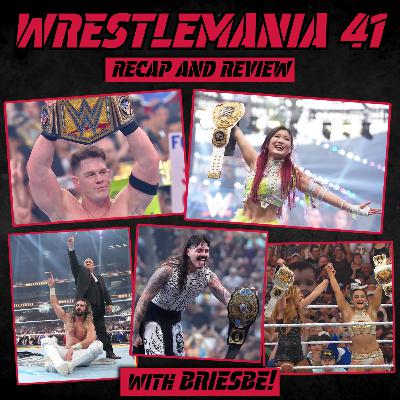 Wrestlemania 41: FULL Recap and Review with Briesbe!