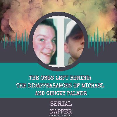 The Ones Left Behind: The Disappearances of Michael and Chucky Palmer The Ones Left Behind: The Disappearances of Michael and Chucky Palmer