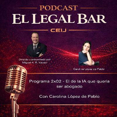 2x02 - EL DE LA IA QUE QUERÍA SER ABOGADO 2x02 - EL DE LA IA QUE QUERÍA SER ABOGADO