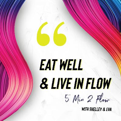 5 Min 2 FLOW: Eat Well 5 Min 2 FLOW: Eat Well