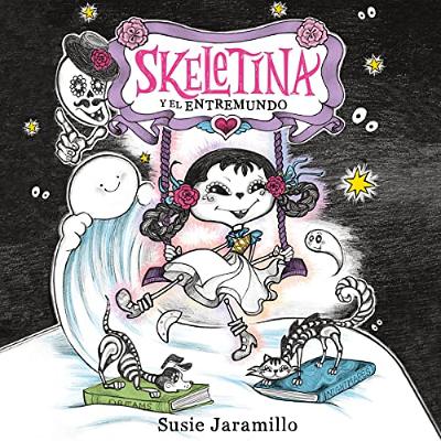 Skeletina y el Entremundo [Skeletina and the In-Between World] (Audiolibro) | Prueba Gratis