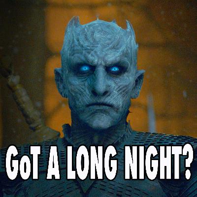 GoT a Different Kind of Night? GoT a Different Kind of Night?