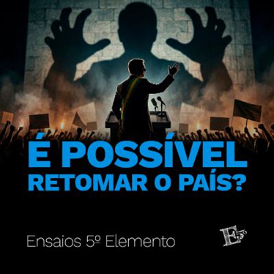 É Possível RETOMAR o País?