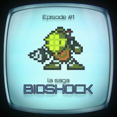 #1 - la saga Bioshock #1 - la saga Bioshock