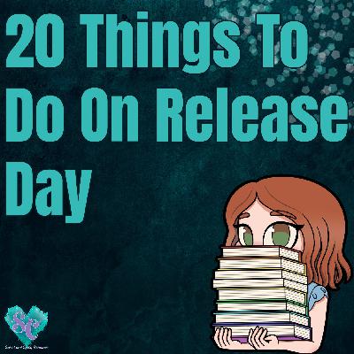 20 Things To Do On Release Day
