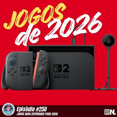 Nintendo POWdcast #250 – Expectativas para os jogos de 2026
