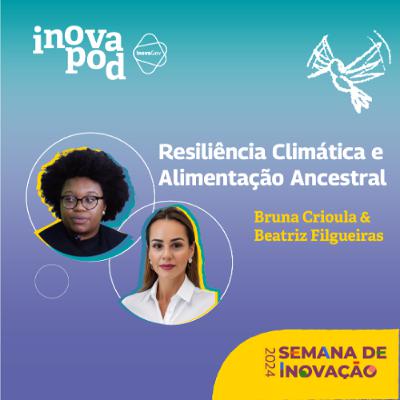 #5 Bruna Crioula e Beatriz Filgueiras em Resiliência Climática e Alimentação Ancestral