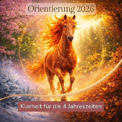 Feuerpferd 2026 - Orientierung durch vier Jahreszeiten