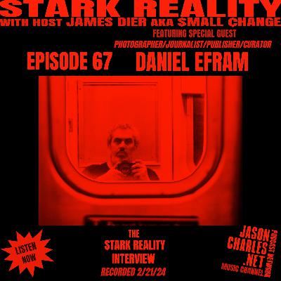 STARK REALITY Episode 67 Guest DANIEL EFRAM