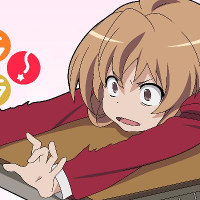 Talking Slice of Life, Romance, and Toradora