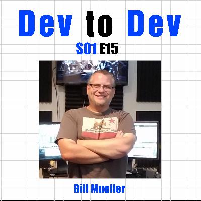 Dev to Dev S01 E15 - Bill Mueller
