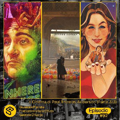 #92 - Il Cinema di Paul Thomas Anderson (Parte 3/3) #92 - Il Cinema di Paul Thomas Anderson (Parte 3/3)