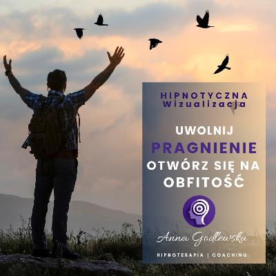 Uwolnij PRAGNIENIE 🔥 Otwórz się na OBFITOŚĆ