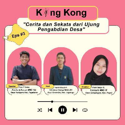 KINGKONG : Cerita dan Sekata dari Ujung Pengabdian Desa KINGKONG : Cerita dan Sekata dari Ujung Pengabdian Desa