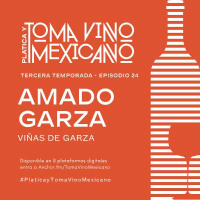 Episodio 24 - Temporada 3 - Amado Garza - Viñas de Garza Episodio 24 - Temporada 3 - Amado Garza - Viñas de Garza