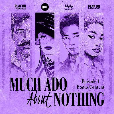 Much Ado About Nothing - Bonus Content Episode 1 - Brendon Fox
