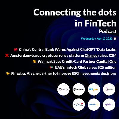 China’s Central Bank Warns for ChatGPT; Walmart sues Capital One & more