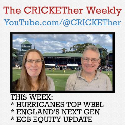 The CRICKETher Weekly – Episode 295: Hurricanes Top WBBL; England's Next Gen; ECB Equity Update The CRICKETher Weekly – Episode 295: Hurricanes Top WBBL; England's Next Gen; ECB Equity Update