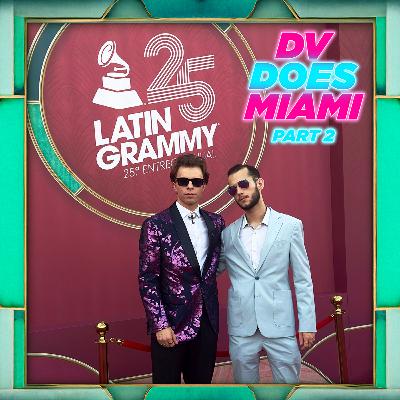 DV DOES MIAMI: PART 2 - The Latin GRAMMYs & Exploring Miami (Episode 109) DV DOES MIAMI: PART 2 - The Latin GRAMMYs & Exploring Miami (Episode 109)