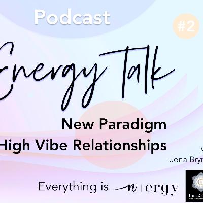 A NEW PARADIGM OF HIGH VIBE RELATIONSHIPS - transCODES Listening Article Podcast #2